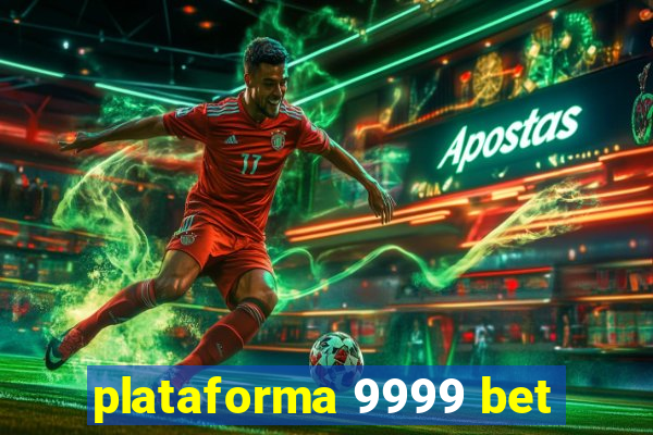 plataforma 9999 bet